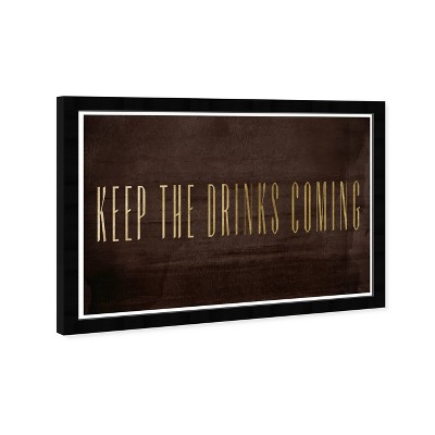19" x 13" Keep the Drinks Coming Drinks and Spirits Framed Wall Art Brown - Hatcher and Ethan