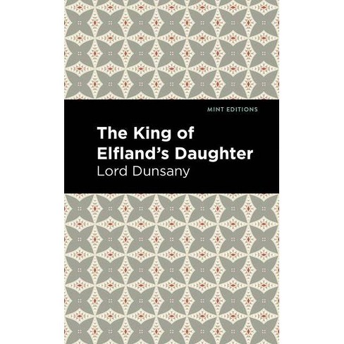 the-king-of-elfland-s-daughter-mint-editions-by-lord-dunsany-target