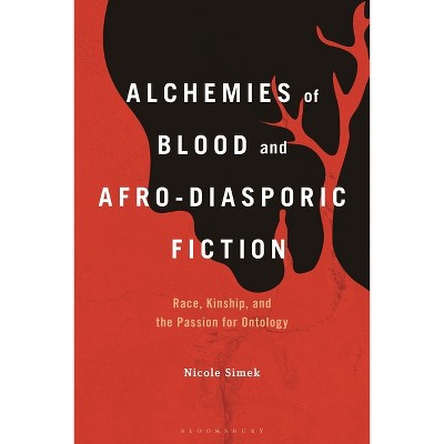 Alchemies of Blood and Afro-Diasporic Fiction - by  Nicole Simek (Paperback)