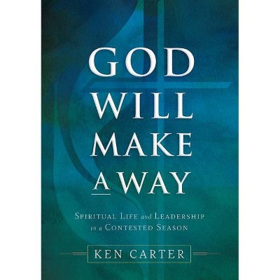 God Will Make a Way - by  Kenneth H Carter (Paperback)