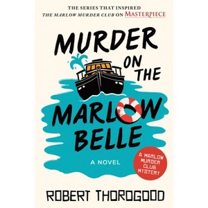Murder on the Marlow Belle - (The Marlow Murder Club) by Robert Thorogood - 1 of 1