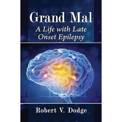 Grand Mal - by  Robert V Dodge (Paperback)