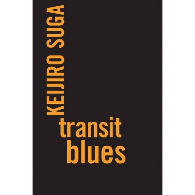 Transit Blues - (Ipsi Chapbook) 2nd Edition by  Keijiro Suga (Paperback)