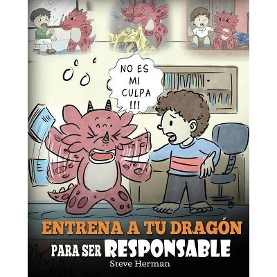 Entrena a tu Dragón para ser Responsable - (My Dragon Books Español) by  Steve Herman (Paperback)