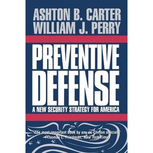 Preventive Defense - by  Ashton B Carter & William J Perry (Paperback) - 1 of 1