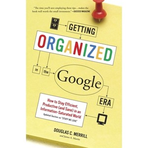 Getting Organized in the Google Era - by  Douglas Merrill & James A Martin (Paperback) - 1 of 1