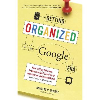 Getting Organized in the Google Era - by  Douglas Merrill & James A Martin (Paperback)