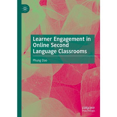 Learner Engagement in Online Second Language Classrooms - by  Phung Dao (Hardcover)