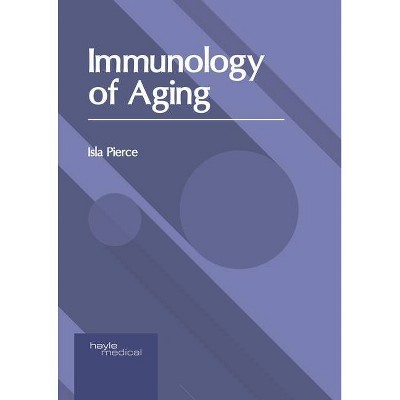 Immunology of Aging - by  Isla Pierce (Hardcover)