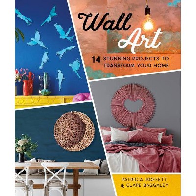 Wall Art - by  Patricia Moffett & Clare Baggaley (Paperback)