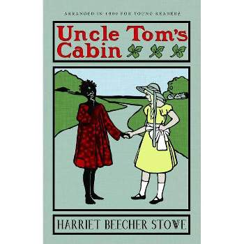 Uncle Tom's Cabin - by  Harriet Beecher Stowe (Paperback)