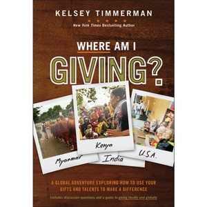 Where Am I Giving - (Where Am I?) by  Kelsey Timmerman (Hardcover) - 1 of 1