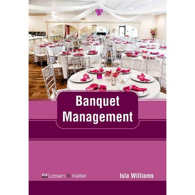 Banquet Management - by  Isla Williams (Hardcover)