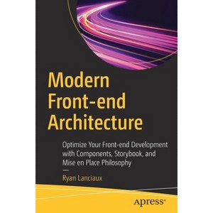 Modern Front-End Architecture - by  Ryan Lanciaux (Paperback) - 1 of 1