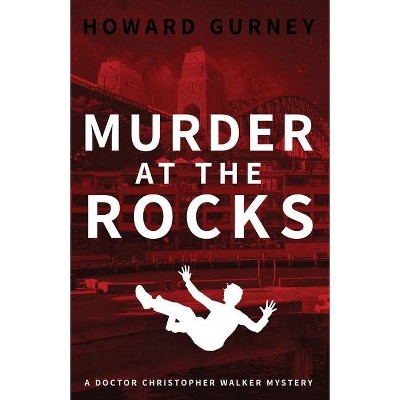 Murder at The Rocks - (Dr Christopher Walker Mystery) by  Howard Gurney (Paperback)