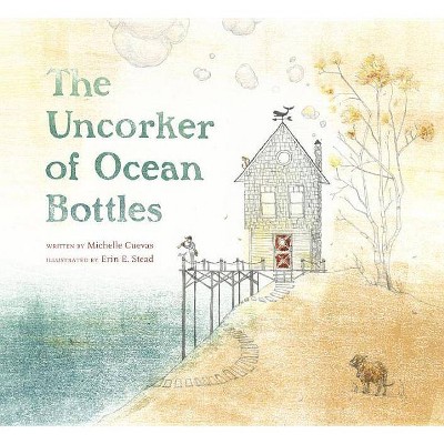 The Uncorker of Ocean Bottles - by  Michelle Cuevas (Hardcover)