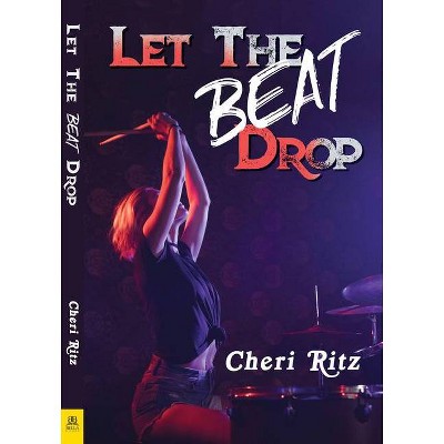 Let the Beat Drop - by  Cheri Ritz (Paperback)