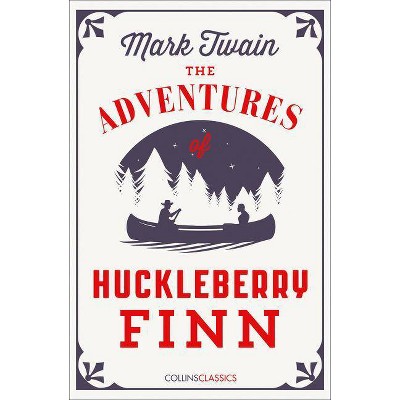 The Adventures of Huckleberry Finn (Collins Classics) - by  Mark Twain (Paperback)