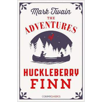 The Adventures of Huckleberry Finn - (Collins Classics) by  Mark Twain (Paperback)