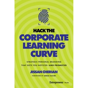 Hack the Corporate Learning Curve - by  Jissan Cherian (Hardcover) - 1 of 1