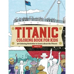 Titanic Coloring Book for Kids - by  Rockridge Press (Paperback)