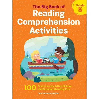 The Big Book of Reading Comprehension Activities, Grade 5 - by  Ann Richmond Fisher (Paperback)