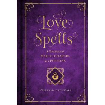 Love Spells - (Mystical Handbook) by  Anastasia Greywolf (Hardcover)