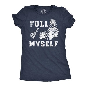 Womens Funny T Shirts Full Of Myself Sarcastic Nesting Dolls Graphic Novelty Tee For Ladies - Crazy Dog Women's T Shirt - 1 of 4