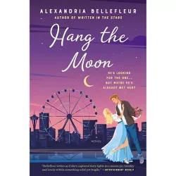Hang the Moon - by  Alexandria Bellefleur (Paperback)
