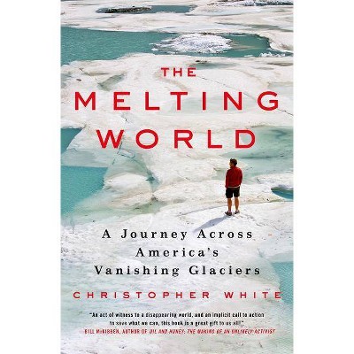 The Melting World - by  Christopher White (Hardcover)