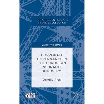 Corporate Governance in the European Insurance Industry - (Roma Tre Business and Finance Collection) by  O Ricci (Hardcover)