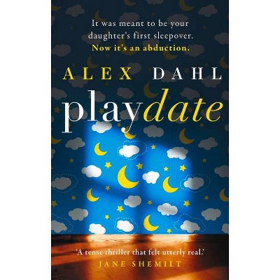 Playdate - by  Alex Dahl (Paperback)