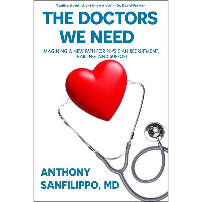 The Doctors We Need - by Anthony Sanfilippo