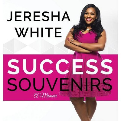 Success Souvenirs - by  Jeresha White (Hardcover)