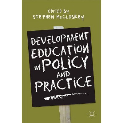 Development Education in Policy and Practice - by  Stephen McCloskey (Hardcover)