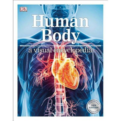 Human Body: A Visual Encyclopedia - (Hardcover)