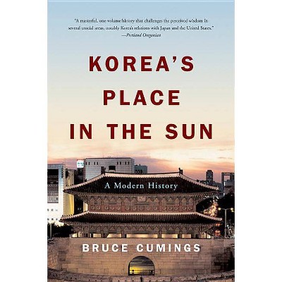 Korea's Place in the Sun - by  Bruce Cumings (Paperback)