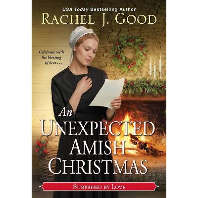 An Unexpected Amish Christmas - by  Rachel J Good (Paperback)