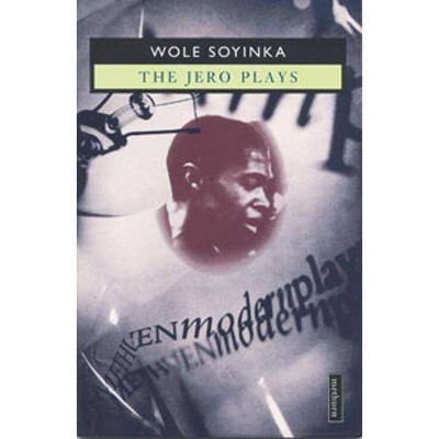 Jero Plays - (Modern Plays) by  Wole Soyinka (Paperback)