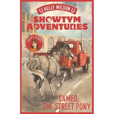 Cameo, the Street Pony, Volume 2 - (Showtym Adventures) by  Kelly Wilson (Paperback)