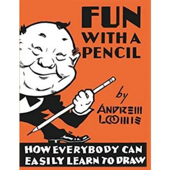 Fun With A Pencil - by  Andrew Loomis (Paperback)