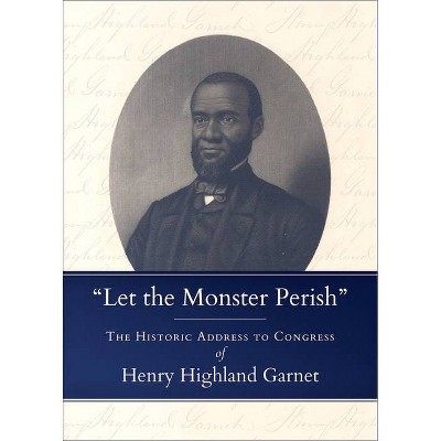 Let the Monster Perish - by  Henry Highland Garnet (Paperback)