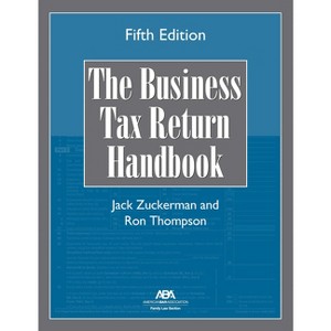 The Business Tax Return Handbook, Fifth Edition - 5th Edition by  Jack Zuckerman & Ron E Thompson (Paperback) - 1 of 1