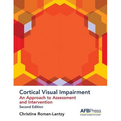 Cortical Visual Impairment - 2nd Edition by  Christine Roman-Lantzy (Paperback)