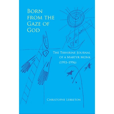 Born from the Gaze of God - (Monastic Wisdom) by  Christophe Lebreton (Paperback)