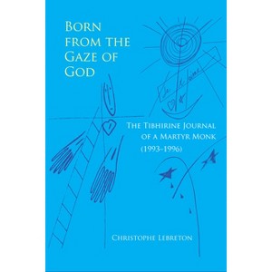 Born from the Gaze of God - (Monastic Wisdom) by  Christophe Lebreton (Paperback) - 1 of 1