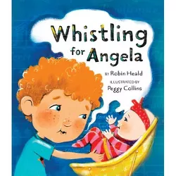 Whistling for Angela - by  Robin Heald (Hardcover)