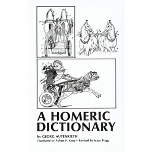 A Homeric Dictionary, revised - by  Georg Autenrieth (Paperback) - 1 of 1