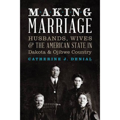 Making Marriage - by  Catherine J Denial (Paperback)