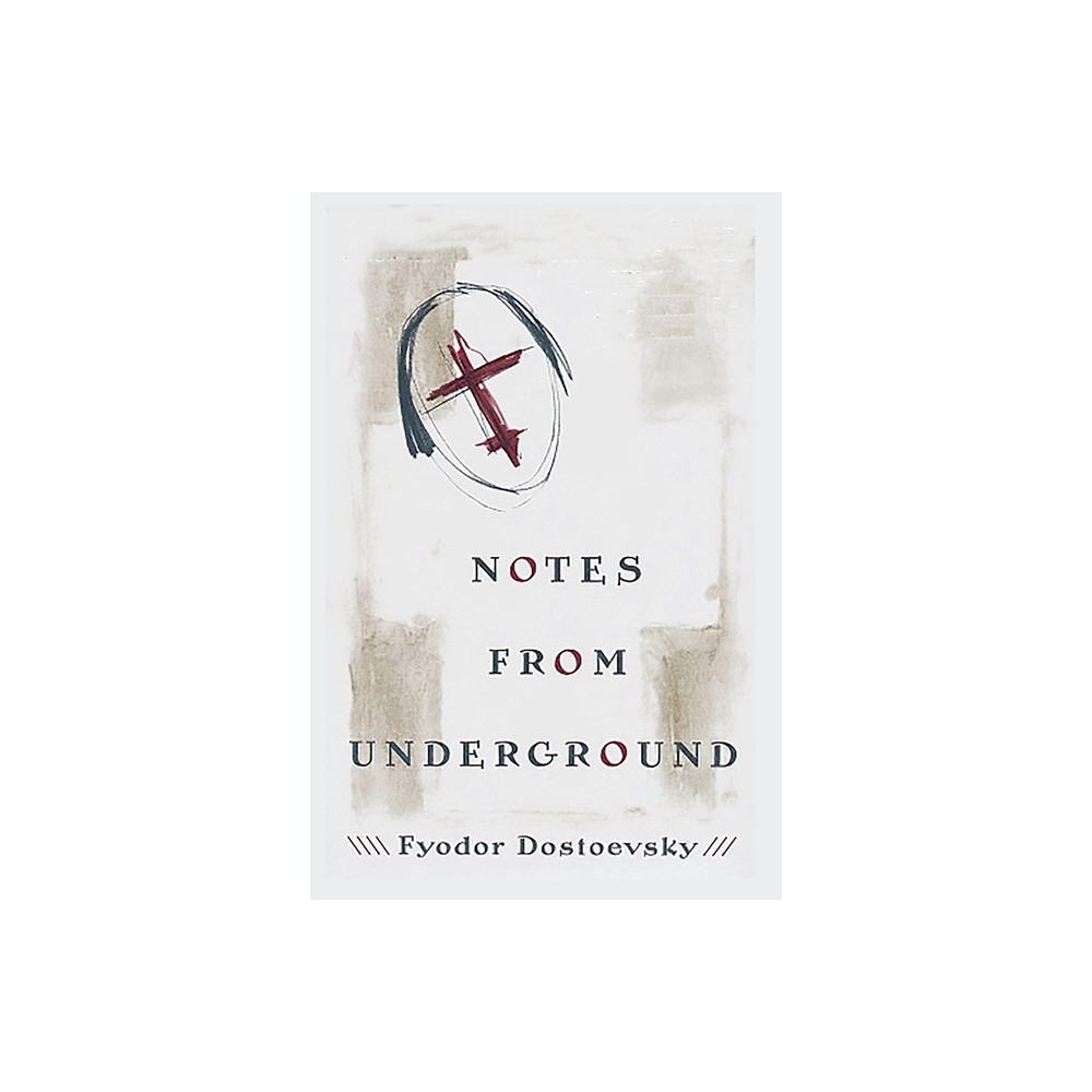 Notes from Underground - by Fyodor Dostoyevsky (Paperback)